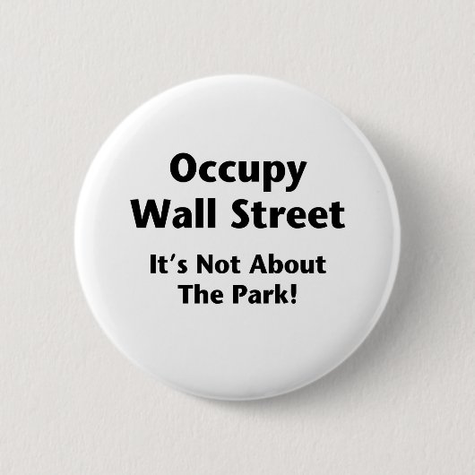 Occupy Wall Street - Es geht nicht um den Park! Button (Vorderseite)