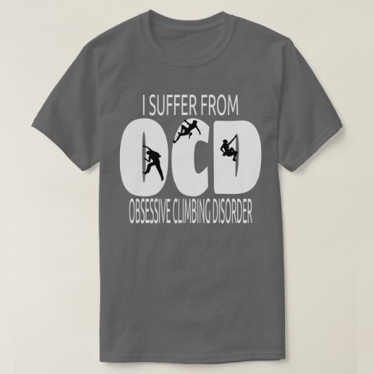OCD-Design I leidet unter einer obszönen Kletterst T-Shirt (Design vorne)