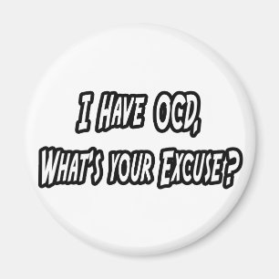 OCD... Ihr Entschuldigung? Magnet