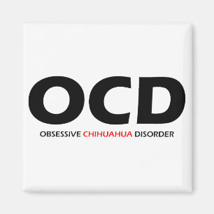 OCD - Obsessive Chihuahua-Störung Magnet