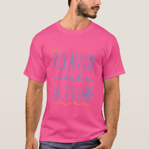Ocean Air Salty Hair Sommer Urlaub Strand Sommer T-Shirt