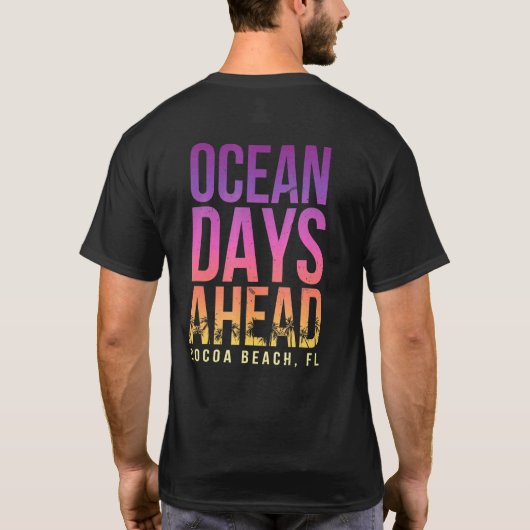 Ocean Days Ahead Cocoa Beach Florida Beach B T-Shirt (Rückseite)