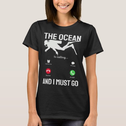 Ocean  Ocean is Calling & I Must Go  Scuba Diver   T-Shirt (Vorderseite)