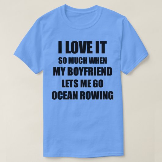 Ocean Rowing Funny Gift Idea For Girlfriend I Love T-Shirt (Design vorne)