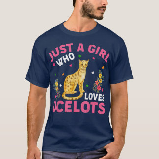 Ocelot Animal Lover Just a Girl Who Lieben Ocelots T-Shirt
