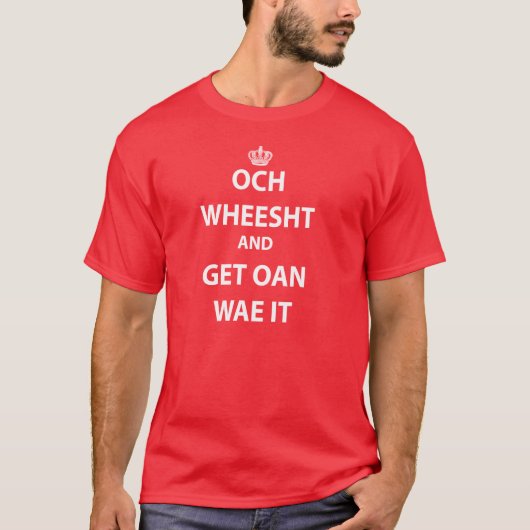 Och Weesht und erhalten Oan Wae es T-Shirt (Vorderseite)