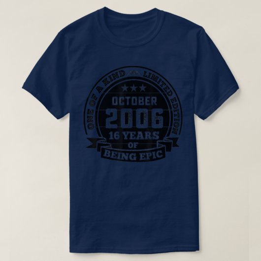 October 2006 16th Birthday Gift 16 Years Of Being T-Shirt (Design vorne)