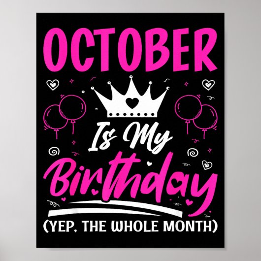 October Is My Birthday The Whole Month October Bir Poster (Vorne)