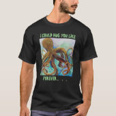 Octopus Forever Hug T - Shirt (Vorderseite)
