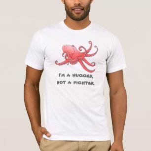 Octopus Hug Shirt. Ich bin kein Kämpfer. T-Shirt