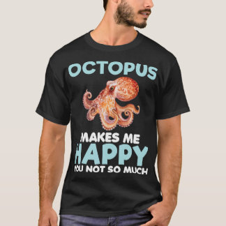 Octopus macht glücklichen Funny Ocean Animal Sea F T-Shirt