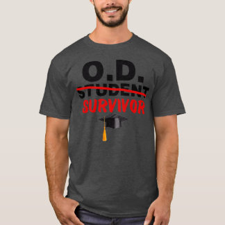OD Student Survivor Doktor des Optometrie-Abschlus T-Shirt