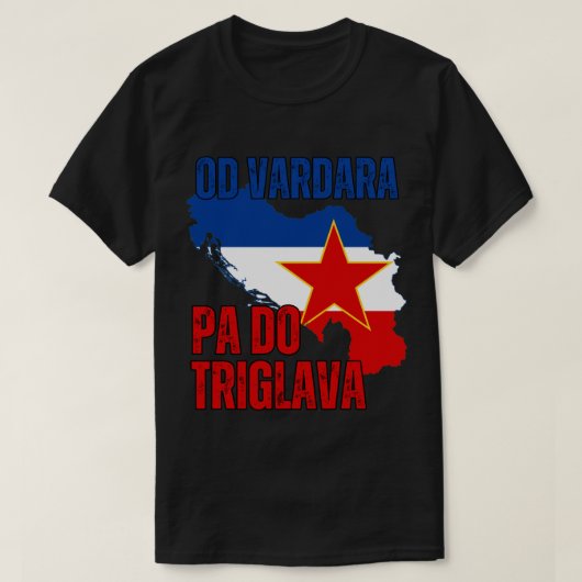 Od Vardara Pa Do Triglava - Jugoslavija T-Shirt (Design vorne)