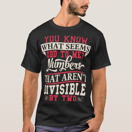 Odd Numbers Math Pun Math Teacher Tshirt (Vorderseite)