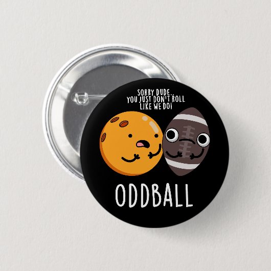 Oddball Funny Football Pub Dark BG Button (Vorne & Hinten)