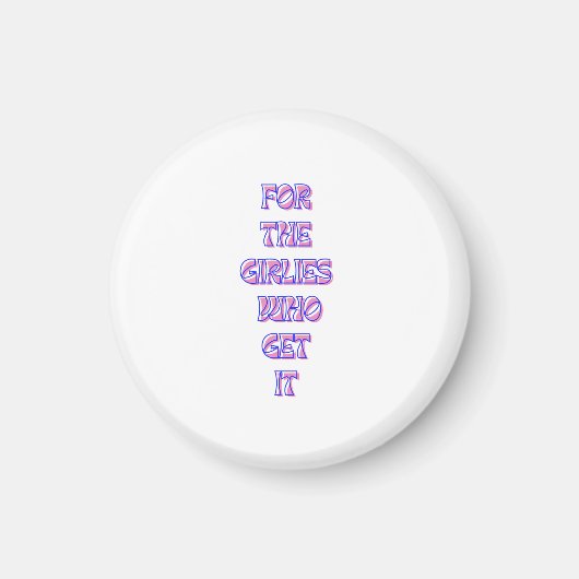 oder die Mädchen, die es bekommen - Trendy Relatin Magnet (Vorne)