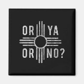 Oder du, Oder Nein_ Zia Lustiger Neuer Mexico-Spru Magnet (Vorne)