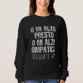 Oder ich stehe früh auf oder stehe Niedlich auf Sweatshirt (Vorderseite)