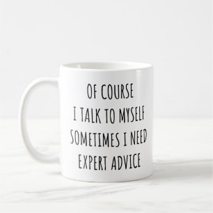 Of Course I Talk to Myself Sometimes I Need Expert Kaffeetasse