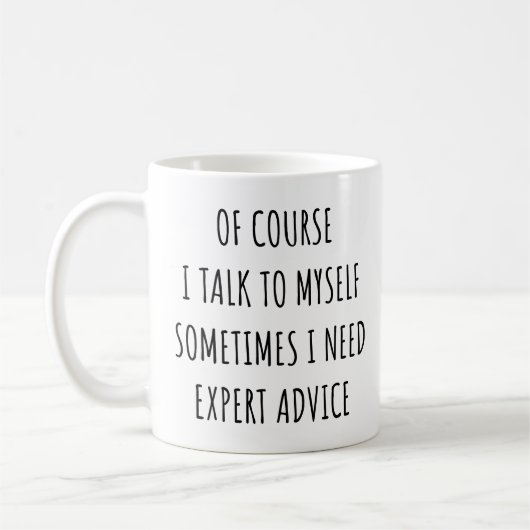 Of Course I Talk to Myself Sometimes I Need Expert Kaffeetasse (Links)