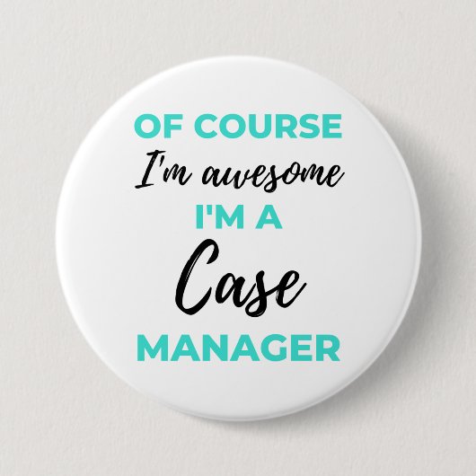 Of Course I'm Awesome I'm A Case Manager 2 Button (Vorderseite)
