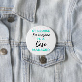 Of Course I'm Awesome I'm A Case Manager 2 Button (Beispiel)