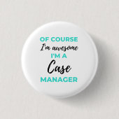 Of Course I'm Awesome I'm A Case Manager 2 Button (Vorderseite)