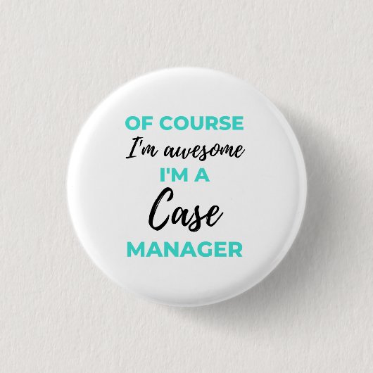 Of Course I'm Awesome I'm A Case Manager 2 Button (Vorderseite)