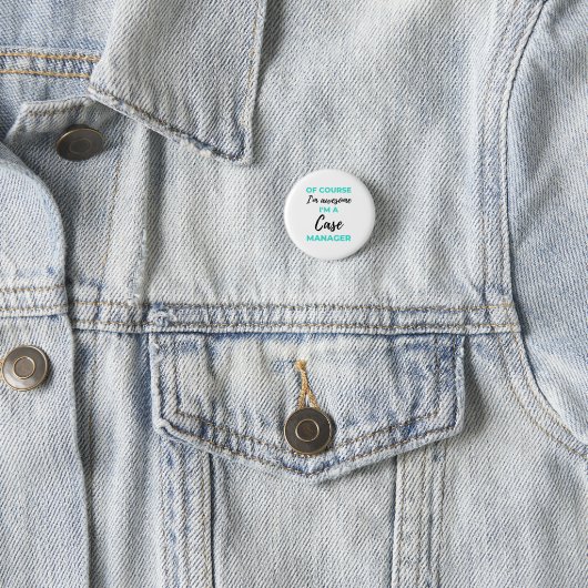 Of Course I'm Awesome I'm A Case Manager 2 Button (Beispiel)