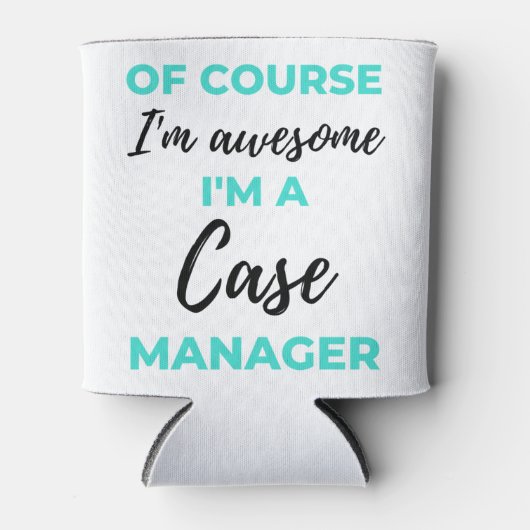 Of Course I'm Awesome I'm A Case Manager 2 Dosenkühler (Vorderseite)