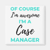 Of Course I'm Awesome I'm A Case Manager 2 Magnet (Vorne)