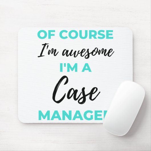 Of Course I'm Awesome I'm A Case Manager 2 Mousepad (Mit Mouse)