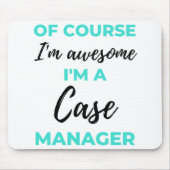 Of Course I'm Awesome I'm A Case Manager 2 Mousepad (Vorne)