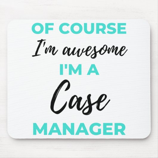 Of Course I'm Awesome I'm A Case Manager 2 Mousepad (Vorne)