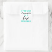 Of Course I'm Awesome I'm A Case Manager 2 Quadratischer Aufkleber (Tasche)