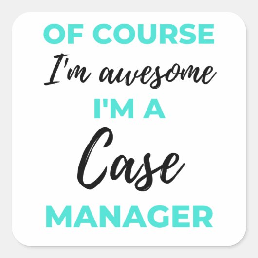 Of Course I'm Awesome I'm A Case Manager 2 Quadratischer Aufkleber (Vorderseite)