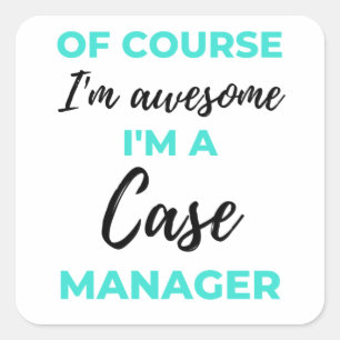 Of Course I'm Awesome I'm A Case Manager 2 Quadratischer Aufkleber