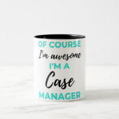 Of Course I'm Awesome I'm A Case Manager 2 Zweifarbige Tasse (Mittel)