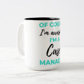 Of Course I'm Awesome I'm A Case Manager 2 Zweifarbige Tasse (Vorderseite Links)