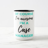 Of Course I'm Awesome I'm A Case Manager 2 Zweifarbige Tasse (Mittel)