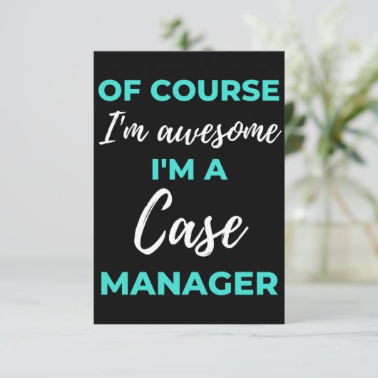 Of Course I'm Awesome I'm A Case Manager Dankeskarte (Stehend Vorderseite)