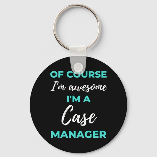 Of Course I'm Awesome I'm A Case Manager Schlüsselanhänger (Vorderseite)
