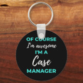 Of Course I'm Awesome I'm A Case Manager Schlüsselanhänger (Vorderseite)