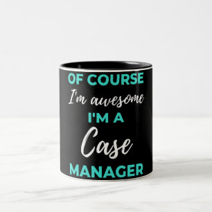 Of Course I'm Awesome I'm A Case Manager Zweifarbige Tasse