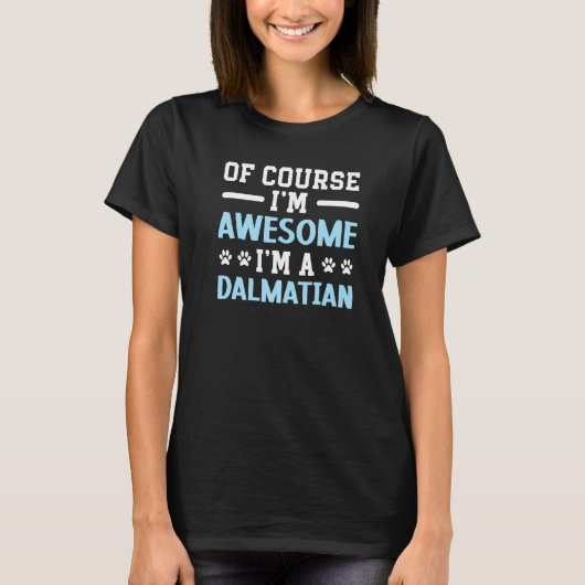 Of Course I'm Awesome I'm A Dalmatian Dog Spot Squ T-Shirt (Vorderseite)