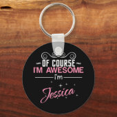 Of Course I'm Awesome I'm Jessica Schlüsselanhänger (Vorderseite)