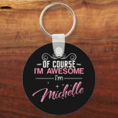Of Course I'm Awesome I'm Michelle name Schlüsselanhänger (Vorderseite)