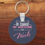 Of Course I'm Awesome I'm Nicole Schlüsselanhänger (Vorderseite)