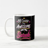Of Course I'm Awesome I'm Sarah Kaffeetasse (Links)