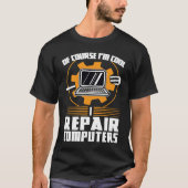 of course I'm cool repair computers tech support T-Shirt (Vorderseite)
